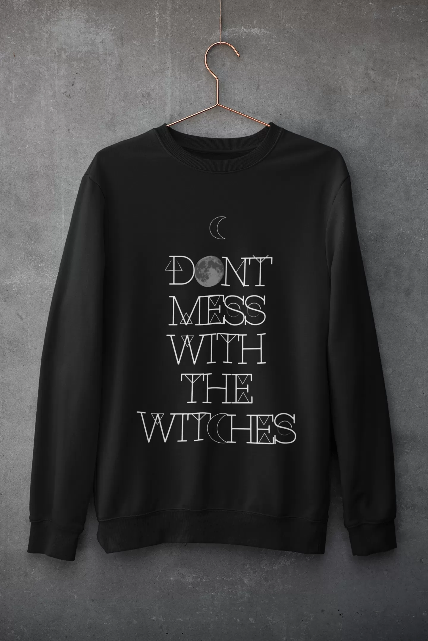 Don't Mess With The Witches Sweatshirt