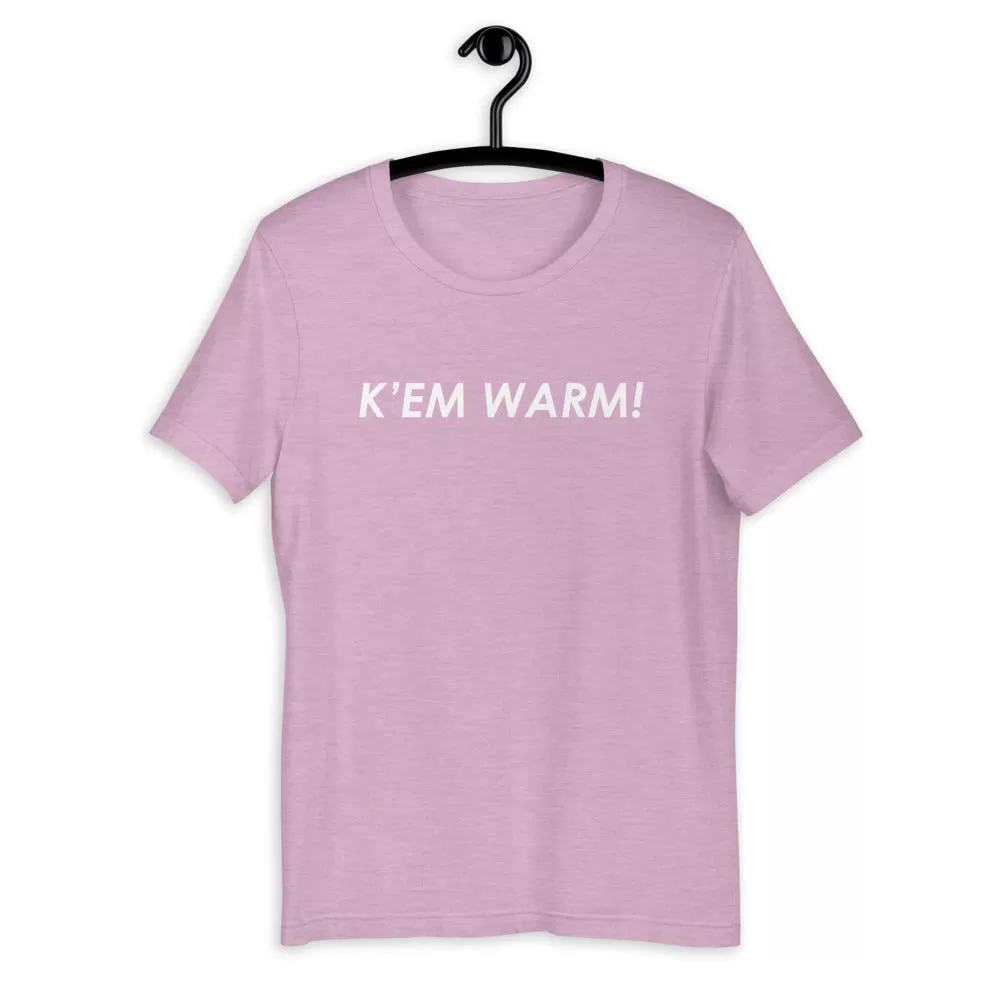 K' EM WARM! Unisex T-Shirt